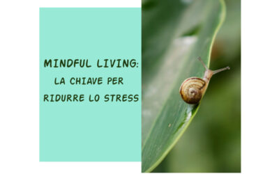 Mindful Living: La chiave per ridurre lo Stress