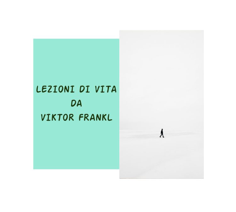 Lezioni di Vita da Viktor Frankl